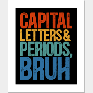 Capital Letters And Periods Bruh  ELA Funny Teacher Posters and Art